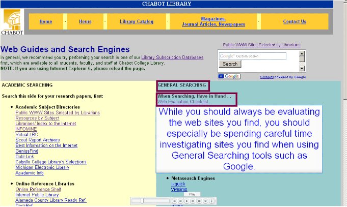 "While you should always be evaluating the web sites you find, you should especially be spending careful time investigating sites you find when using General Searching tools such as Google."